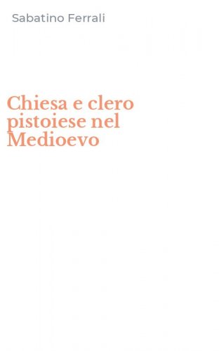 Chiesa e clero pistoiese nel Medioevo