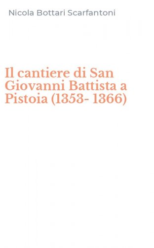 Il cantiere di San Giovanni Battista a Pistoia (1353-1366)