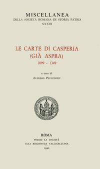 Le carte di Casperia (gi&agrave; Aspra) 1099-1349