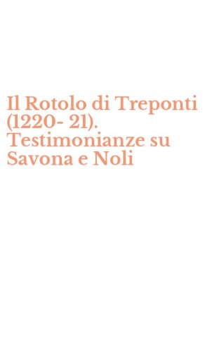 Il Rotolo di Treponti (1220-21). Testimonianze su Savona e Noli