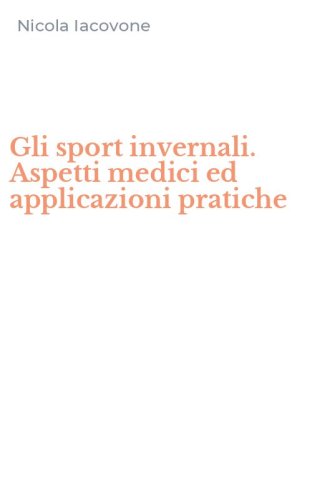 Gli sport invernali. Aspetti medici ed applicazioni pratiche