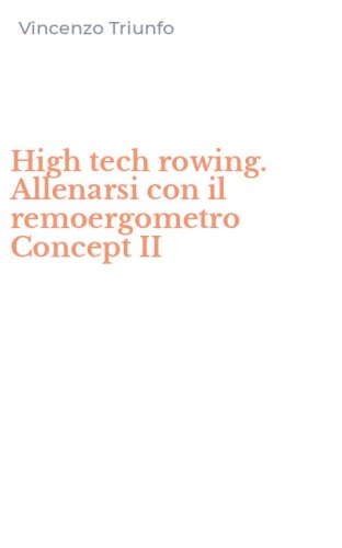 High tech rowing. Allenarsi con il remoergometro Concept II
