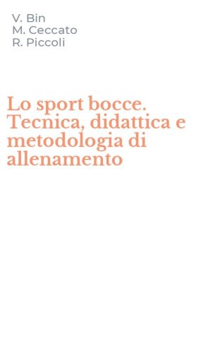 Lo sport bocce. Tecnica, didattica e metodologia di allenamento