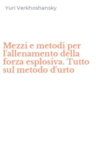 Mezzi e metodi per l'allenamento della forza esplosiva. Tutto sul metodo d'urto