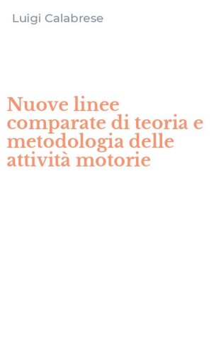 Nuove linee comparate di teoria e metodologia delle attivit&agrave; motorie