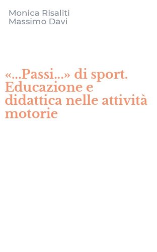 &laquo;...Passi...&raquo; di sport. Educazione e didattica nelle attivit&agrave; motorie