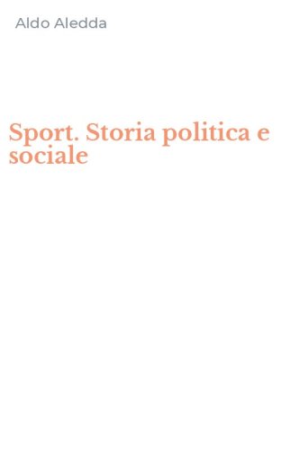 Sport. Storia politica e sociale