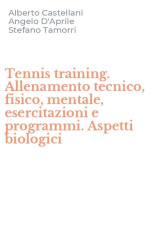 Tennis training. Allenamento tecnico, fisico, mentale, esercitazioni e programmi. Aspetti biologici - ASPETTI BIOLOGICI