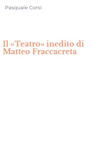 Il &laquo;Teatro&raquo; inedito di Matteo Fraccacreta