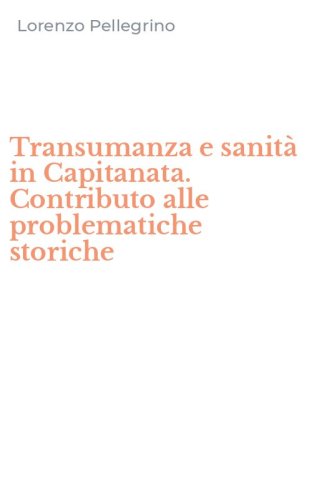 Transumanza e sanit&agrave; in Capitanata. Contributo alle problematiche storiche
