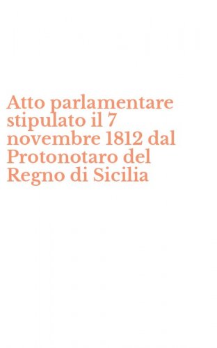 Atto parlamentare stipulato il 7 novembre 1812 dal Protonotaro del Regno di Sicilia