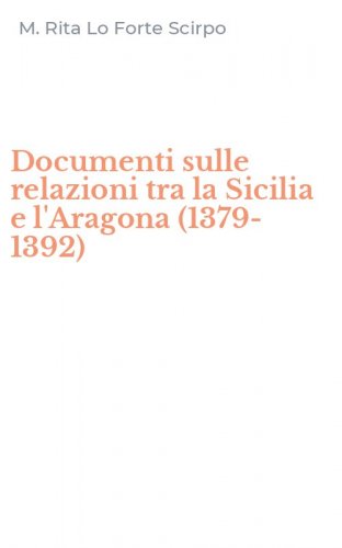 Documenti sulle relazioni tra la Sicilia e l'Aragona (1379-1392)