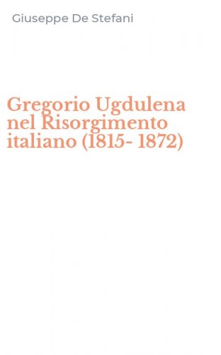 Gregorio Ugdulena nel Risorgimento italiano (1815-1872)