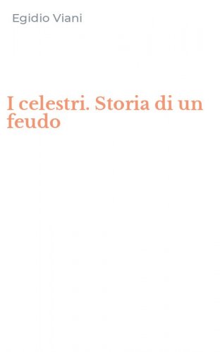 I celestri. Storia di un feudo