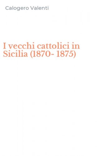 I vecchi cattolici in Sicilia (1870-1875)