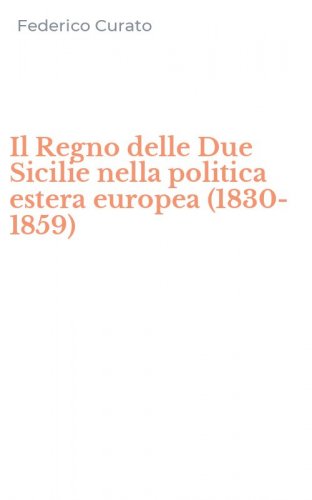 Il Regno delle Due Sicilie nella politica estera europea (1830-1859)