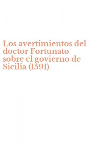 Los avertimientos del doctor Fortunato sobre el govierno de Sicilia (1591)