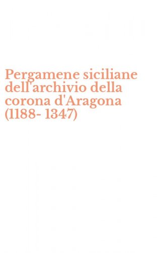 Pergamene siciliane dell'archivio della corona d'Aragona (1188-1347)