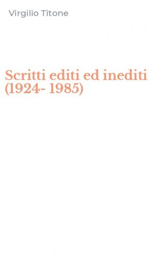 Scritti editi ed inediti (1924-1985)