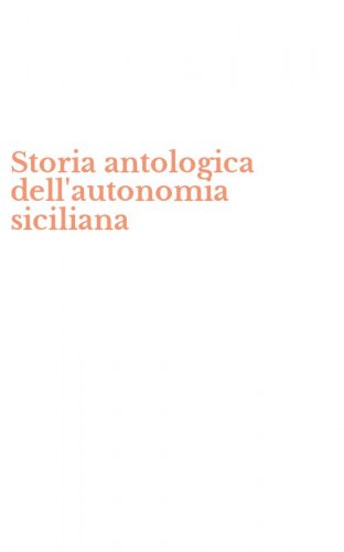 Storia antologica dell'autonomia siciliana