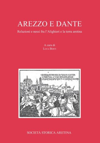 Arezzo e Dante. Relazioni e nessi fra l'Alighieri e la terra aretina