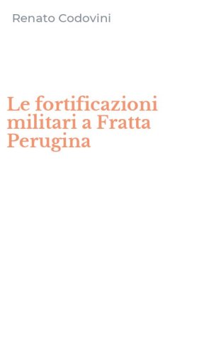 Le fortificazioni militari a Fratta Perugina