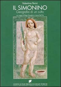 Il simonino. Geografia di un culto inventato (1475-1588)