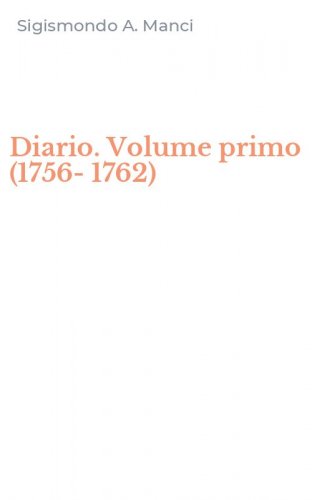 Diario. Volume primo (1756-1762)