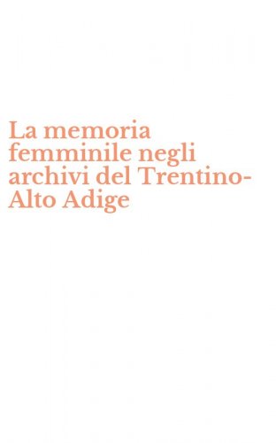 La memoria femminile negli archivi del Trentino-Alto Adige
