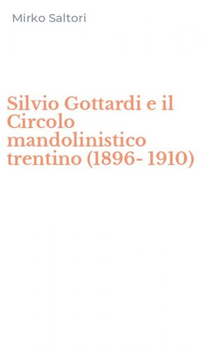 Silvio Gottardi e il Circolo mandolinistico trentino (1896-1910)