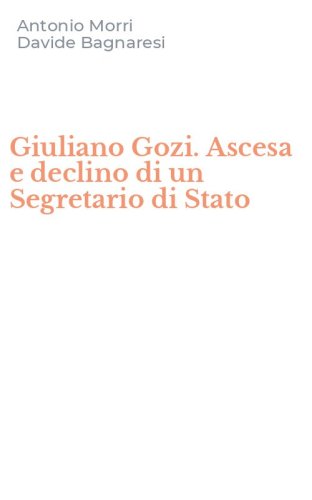 Giuliano Gozi. Ascesa e declino di un Segretario di Stato