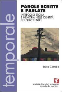 Parole scritte e parlate. Intrecci di storia e memoria nelle identit&agrave; del Novecento