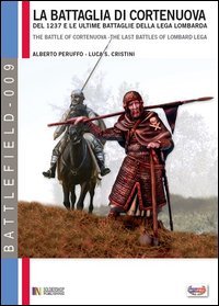 La battaglia di Cortenuova e le ultime battaglie della Lega lombarda. Novembre 1237
