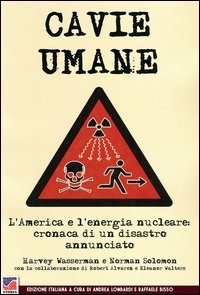 Cavie umane. L'America e l'energia nucleare. Cronaca di un disastro annunciato