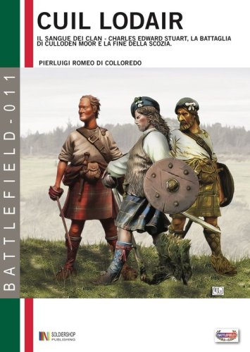 C&ugrave;il Lodair. Il sangue del Clan. La battaglia di Culloden Moor e la fine della Scozia