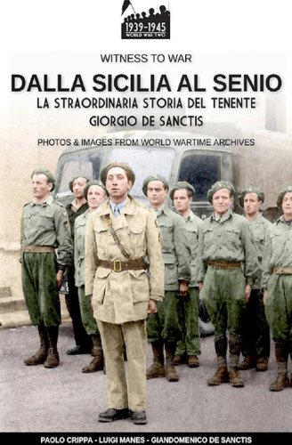 Dalla Sicilia al Senio. La straordinaria storia del tenente Giorgio De Sanctis