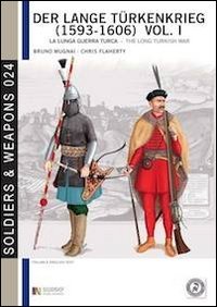 Der lange T&uuml;rkenkrieg (1593-1606). La lunga guerra turca. Ediz. italiana e inglese
