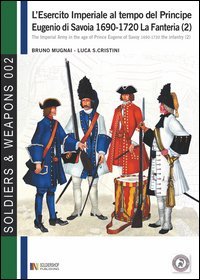 L'esercito imperiale al tempo del principe Eugenio di Savoia (1690-1720). La fanteria
