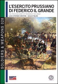 L'esercito prussiano di Federico il Grande-The prussian army of Frederick The Great. Ediz. italiana e inglese