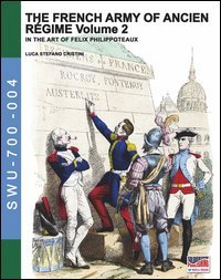 The french army of Ancien R&eacute;gime. In the art of Felix Philippoteaux