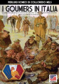 I goumiers in Italia. Lazio 1944: realt&agrave; e leggenda dei pi&ugrave; famigerati combattenti della campagna d'Italia