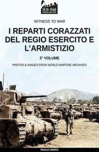 I reparti corazzati del Regio Esercito e l'Armistizio