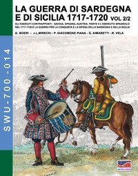 La guerra di Sardegna e di Sicilia 1717-1720. Gli eserciti contrapposti: Savoia, Spagna, Austria
