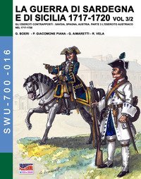 La guerra di Sardegna e di Sicilia 1717-1720. Gli eserciti contrapposti: Savoia, Spagna, Austria