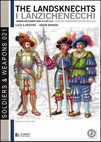 The landsknechts. German militiamen from late XV and XVI century. Ediz. italiana e inglese