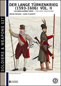 Der lange T&uuml;rkenkrieg (1593-1606). La lunga guerra turca. Ediz. italiana e inglese