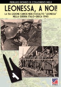 Leonessa, a noi! La 15&ordf; legione camicie nere d'assalto &laquo;Leonessa&raquo; nella guerra italo-greca (1941)