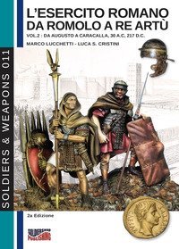 L'esercito romano da Romolo a re Art&ugrave;. Ediz. italiana e inglese