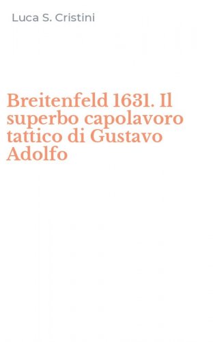 Breitenfeld 1631. Il superbo capolavoro tattico di Gustavo Adolfo