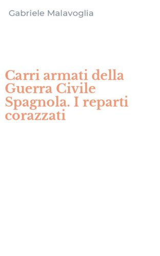 Carri armati della Guerra Civile Spagnola. I reparti corazzati